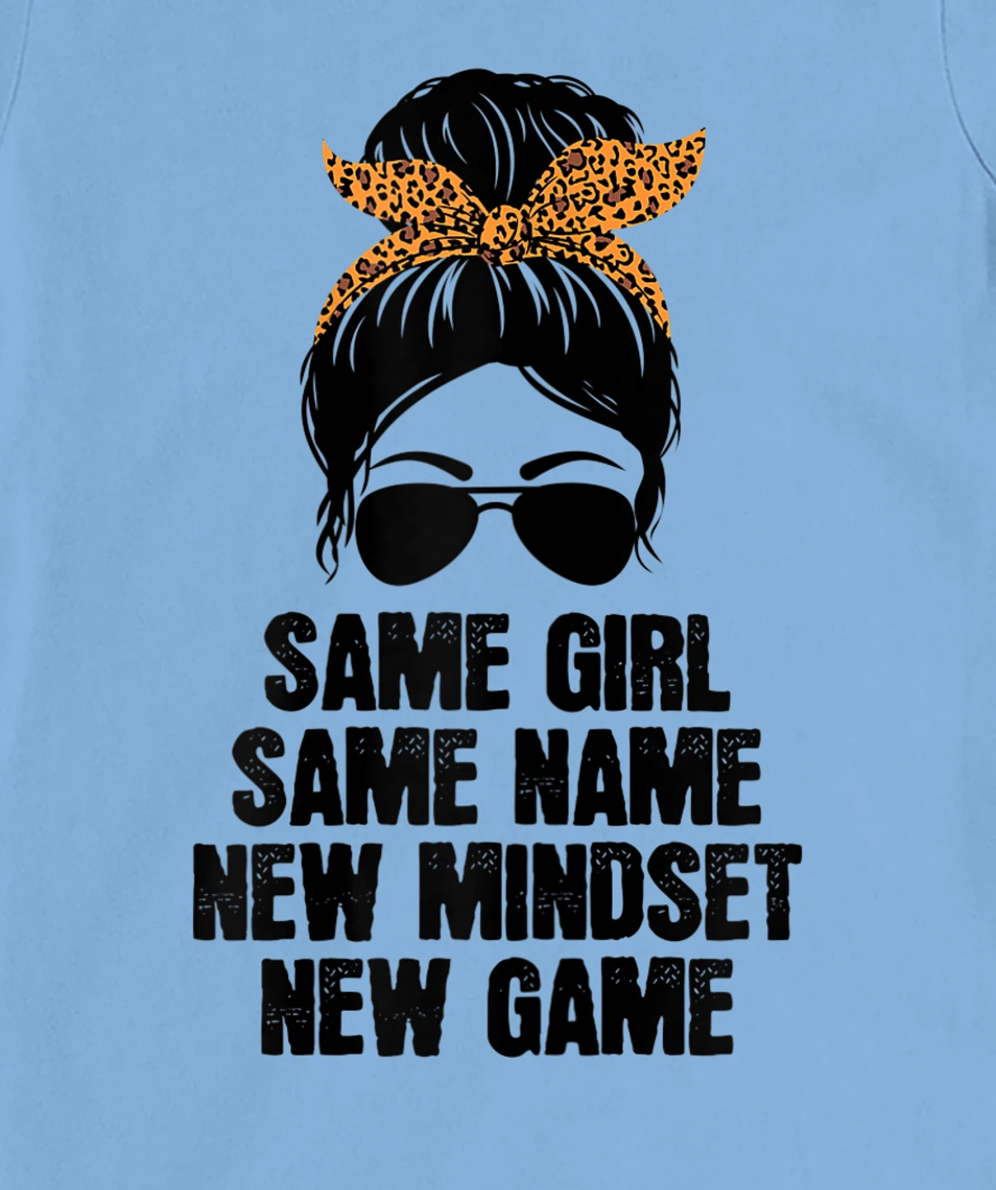 Womens Messy Hair Bun Same Girl Same Name New Mindset New Game T-Shirt, Women T-Shirt