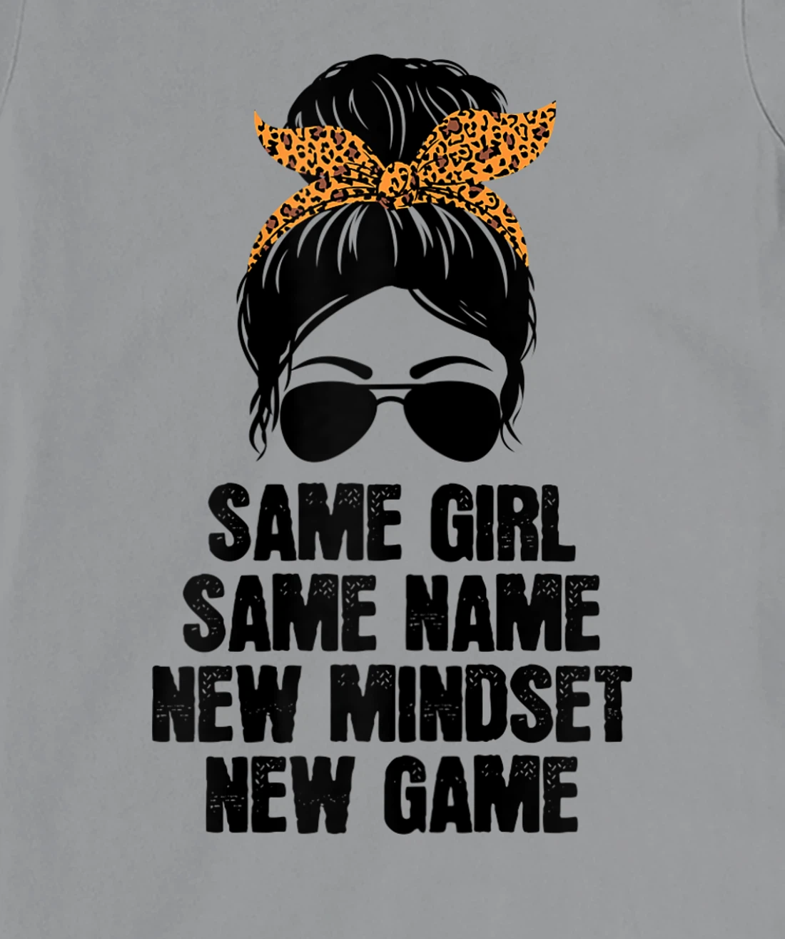 Womens Messy Hair Bun Same Girl Same Name New Mindset New Game T-Shirt, Women T-Shirt