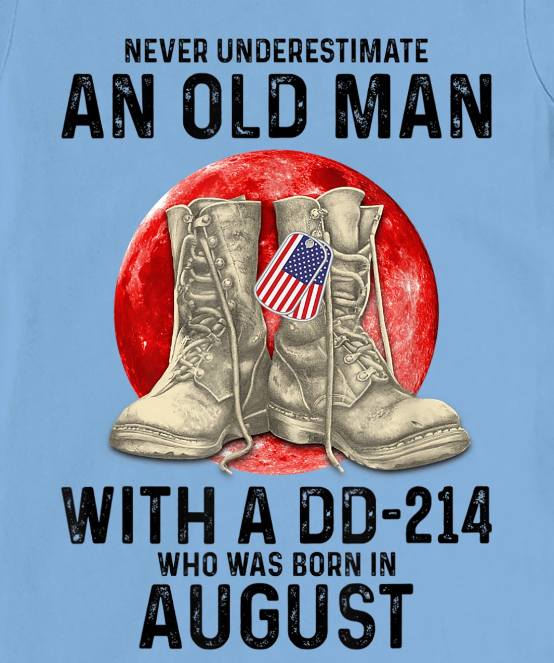Womens Never Underestimate An Old Man With A DD-214 August T-Shirt, Women T-Shirt