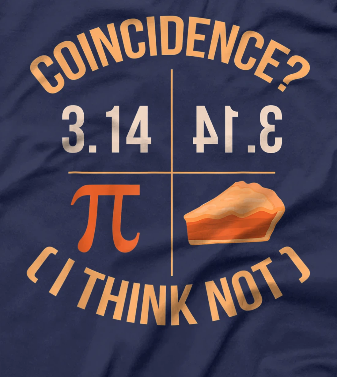Coincidence I Think Not 3.14 Backwards is Pie Funny Pi Day T-Shirt, Kid T-Shirt and Women T-Shirt