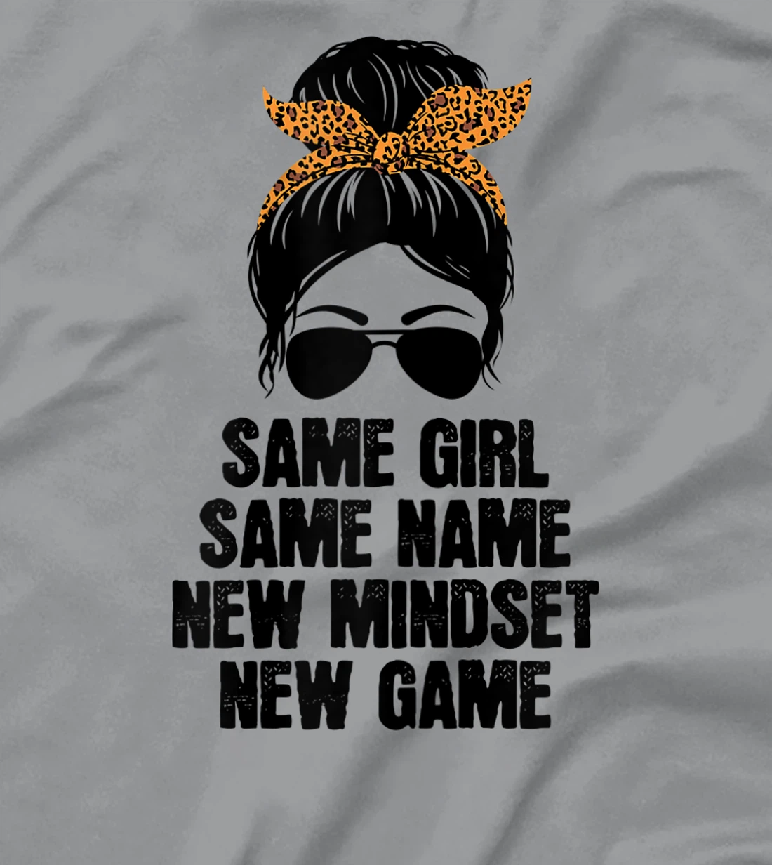 Womens Messy Hair Bun Same Girl Same Name New Mindset New Game T-Shirt, Women T-Shirt