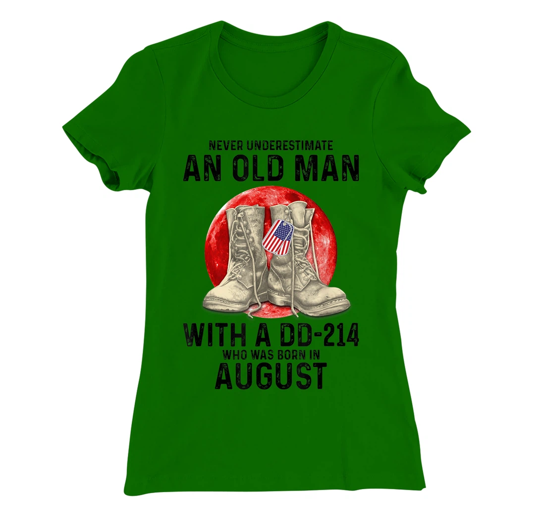 Womens Never Underestimate An Old Man With A DD-214 August T-Shirt, Women T-Shirt