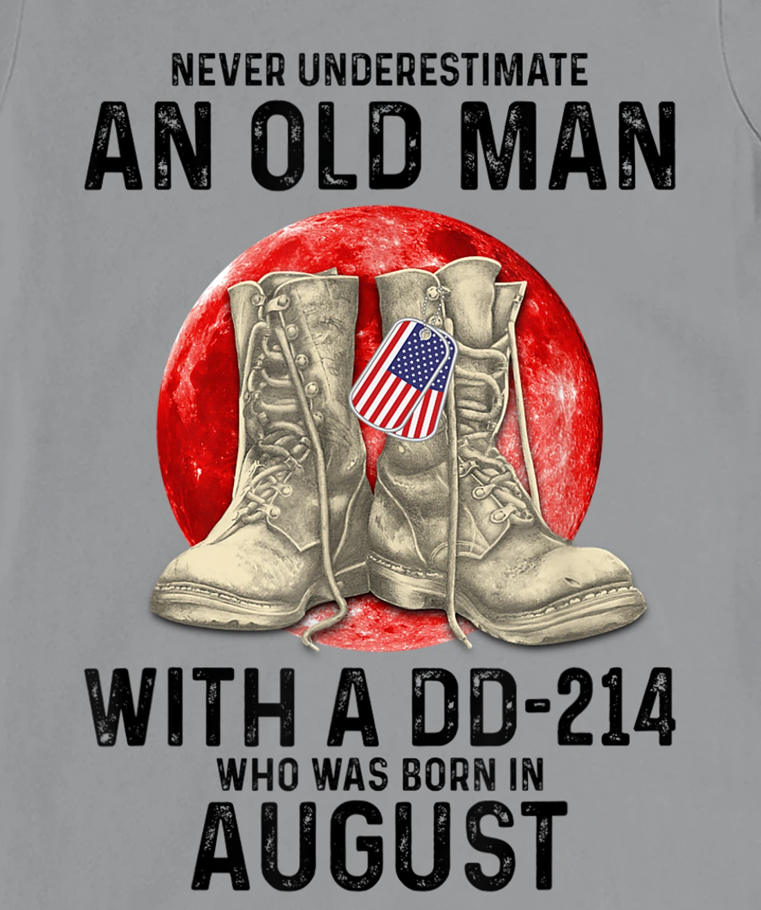 Womens Never Underestimate An Old Man With A DD-214 August T-Shirt, Women T-Shirt