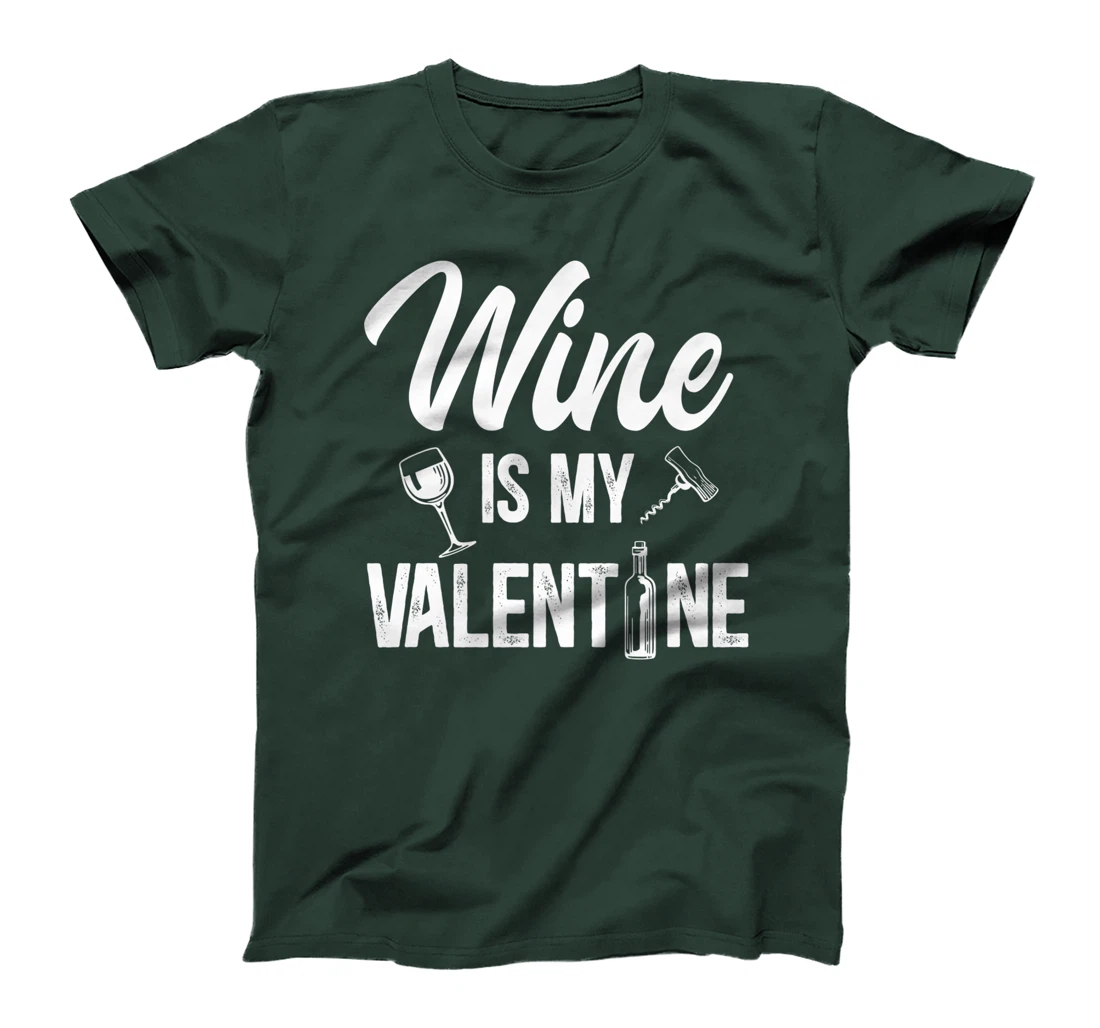 Valentines day Wine is my valentine T-Shirt, Women T-Shirt