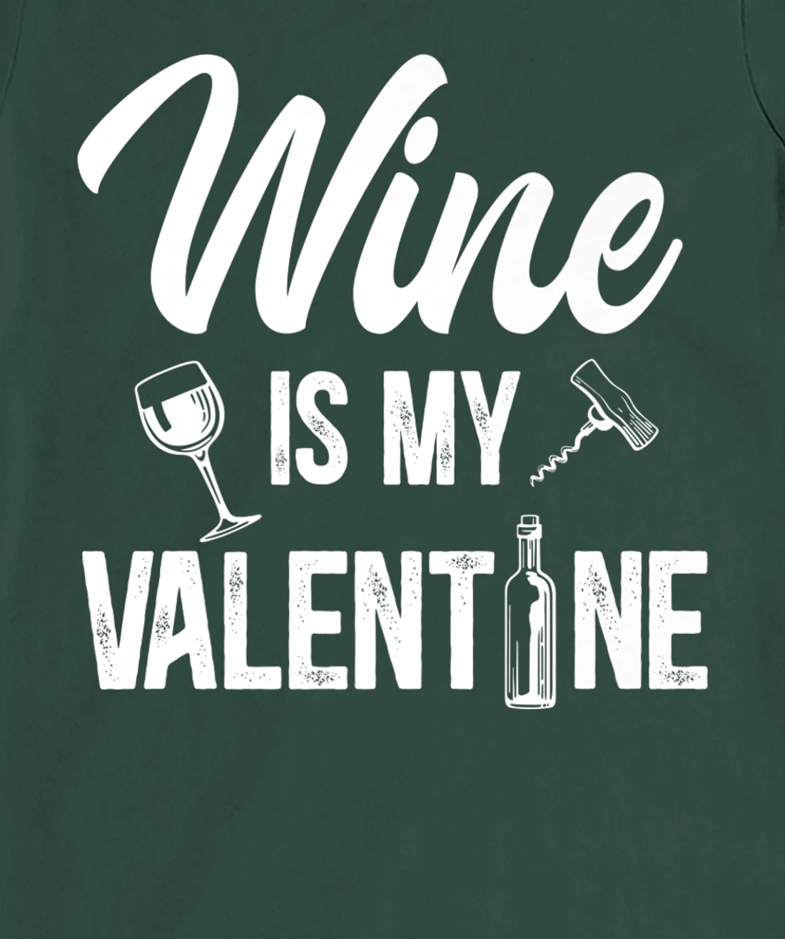 Valentines day Wine is my valentine T-Shirt, Women T-Shirt