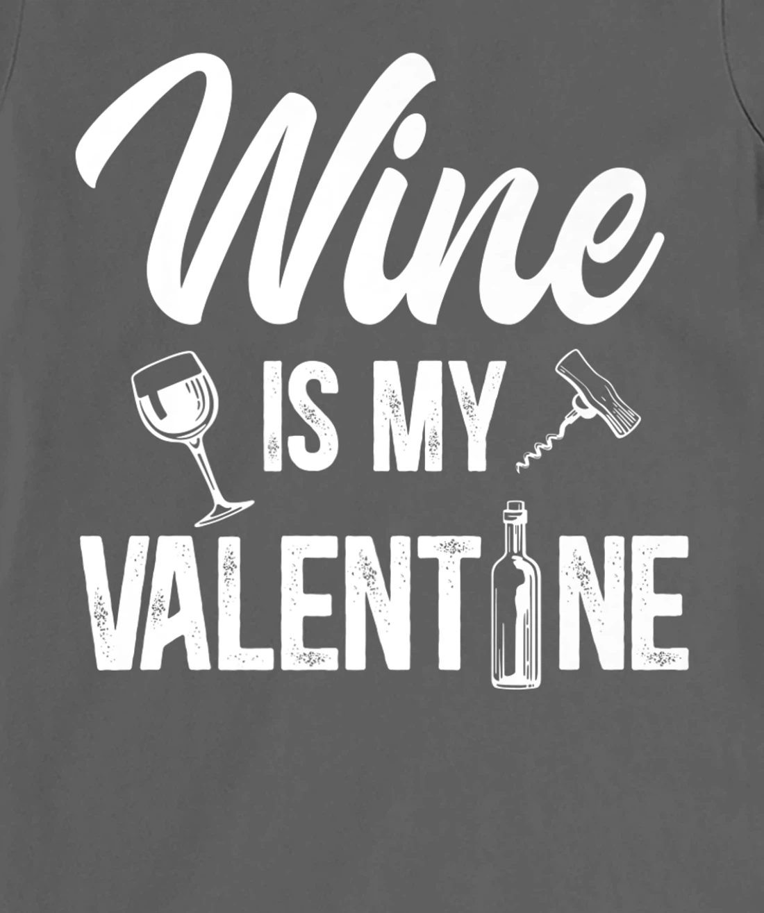 Valentines day Wine is my valentine T-Shirt, Women T-Shirt