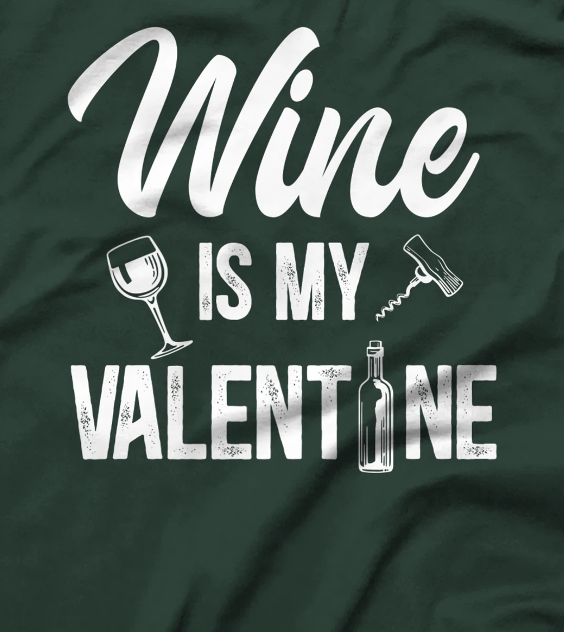 Valentines day Wine is my valentine T-Shirt, Women T-Shirt