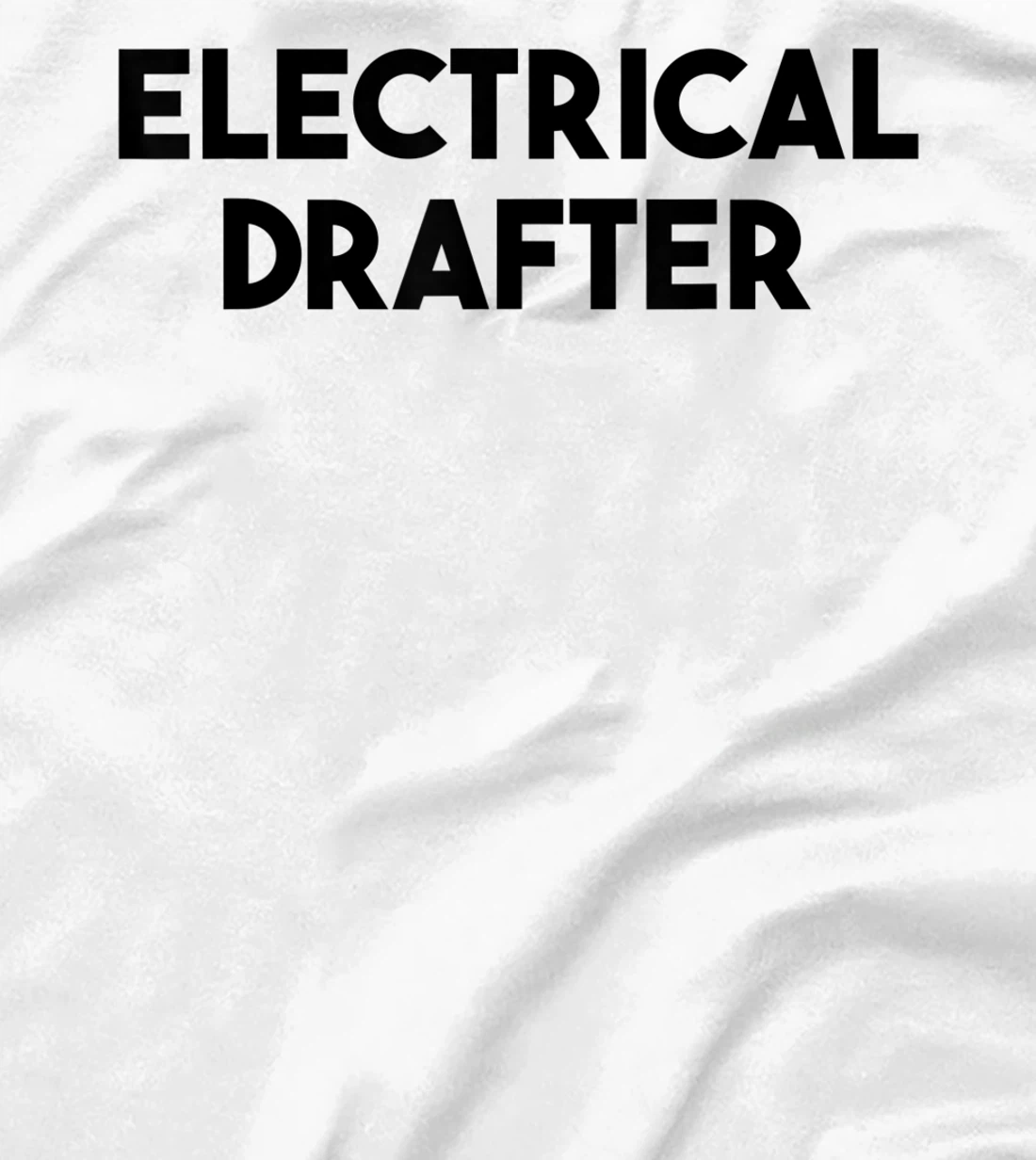 Electrical Drafter T-Shirt, Kid T-Shirt and Women T-Shirt
