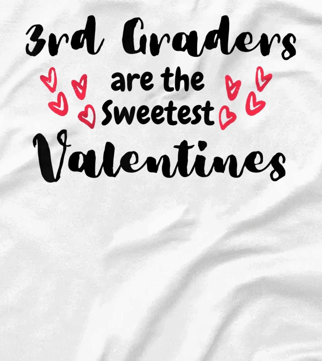 Teachers Valentines Day 3rd Graders are the Sweetest T-Shirt, Kid T-Shirt and Women T-Shirt