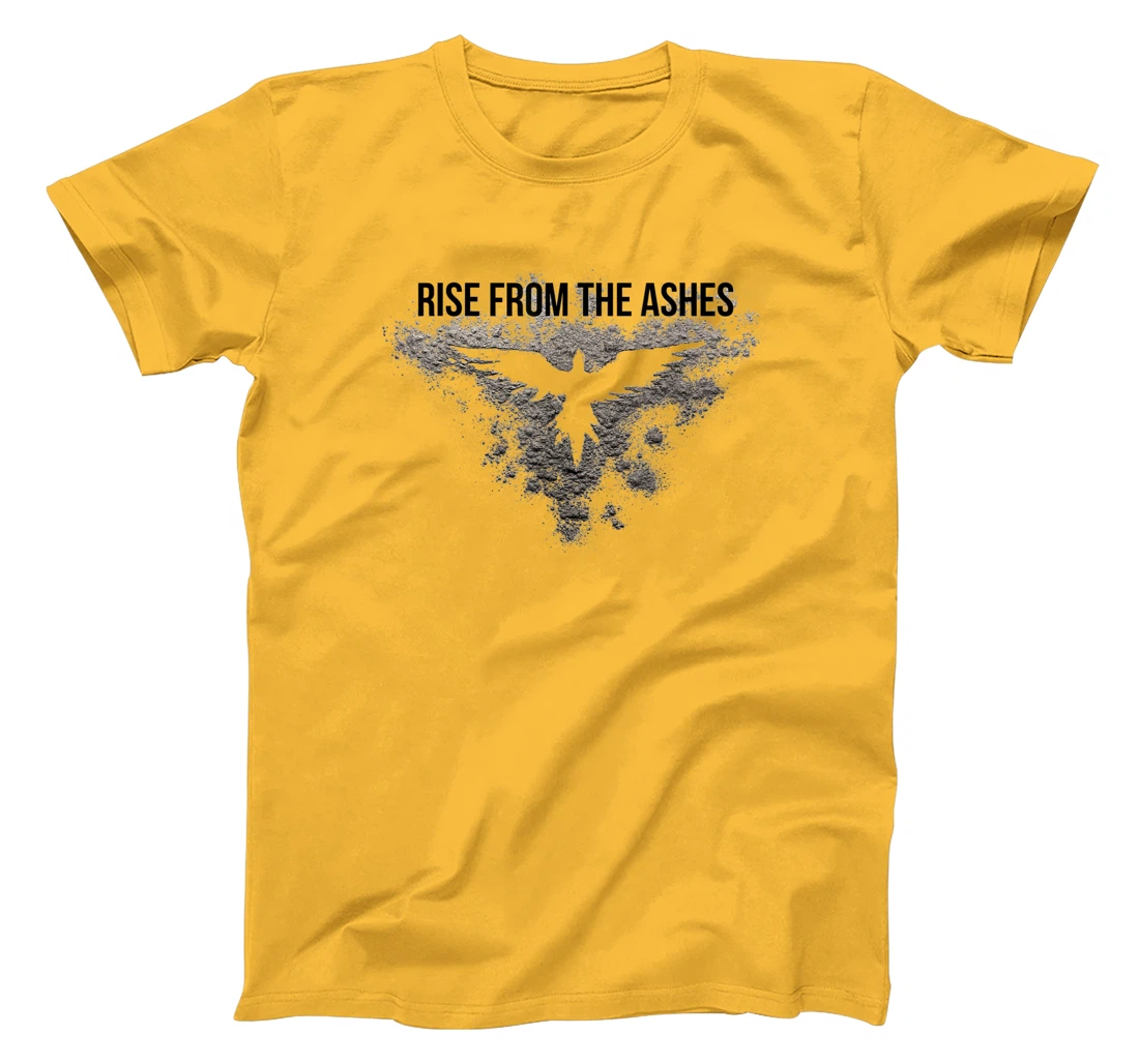 Rise From The Ashes Inspirational Cool Quotes Graphic Design T-Shirt, Kid T-Shirt and Women T-Shirt