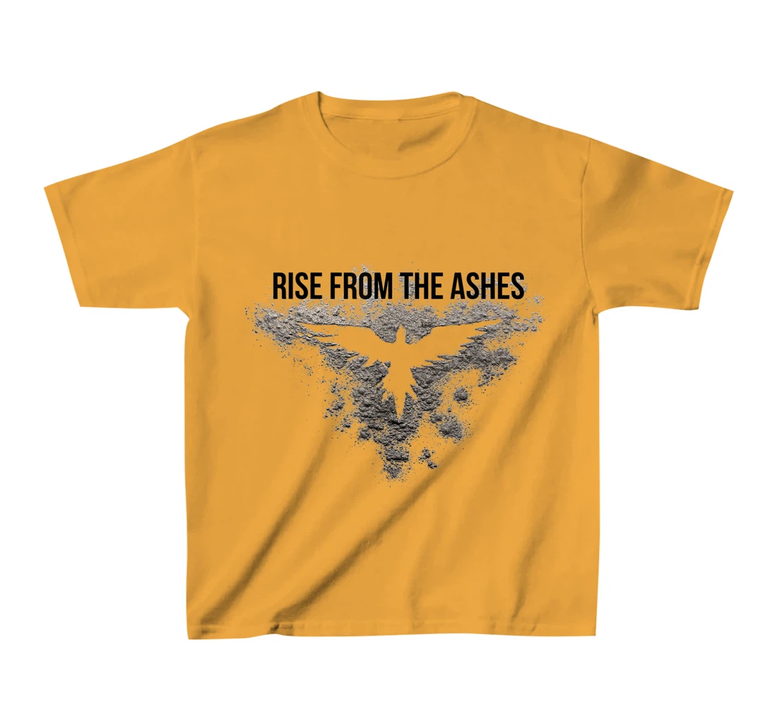Rise From The Ashes Inspirational Cool Quotes Graphic Design T-Shirt, Kid T-Shirt and Women T-Shirt
