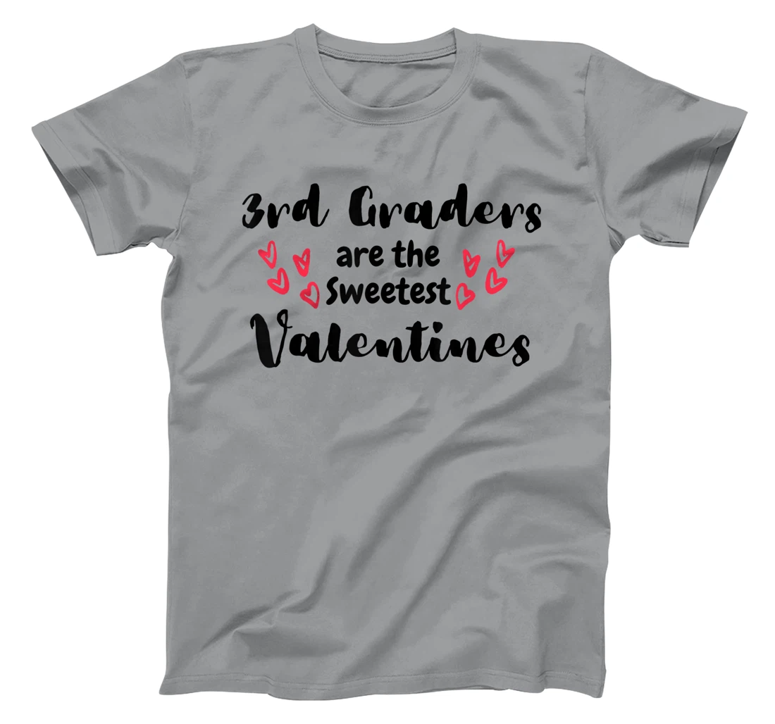 Teachers Valentines Day 3rd Graders are the Sweetest T-Shirt, Kid T-Shirt and Women T-Shirt