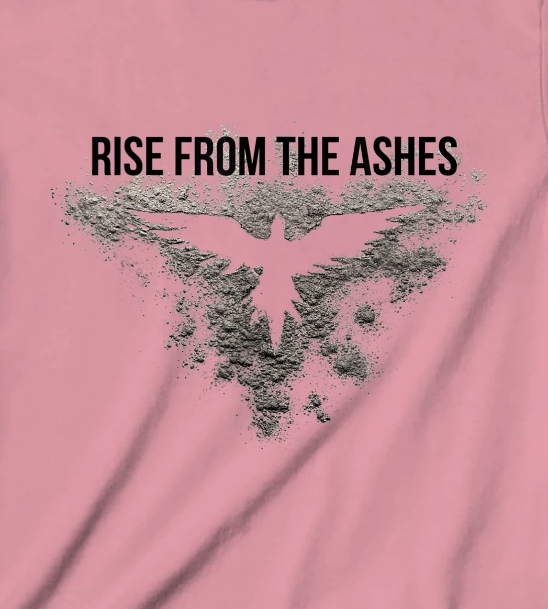 Rise From The Ashes Inspirational Cool Quotes Graphic Design T-Shirt, Kid T-Shirt and Women T-Shirt