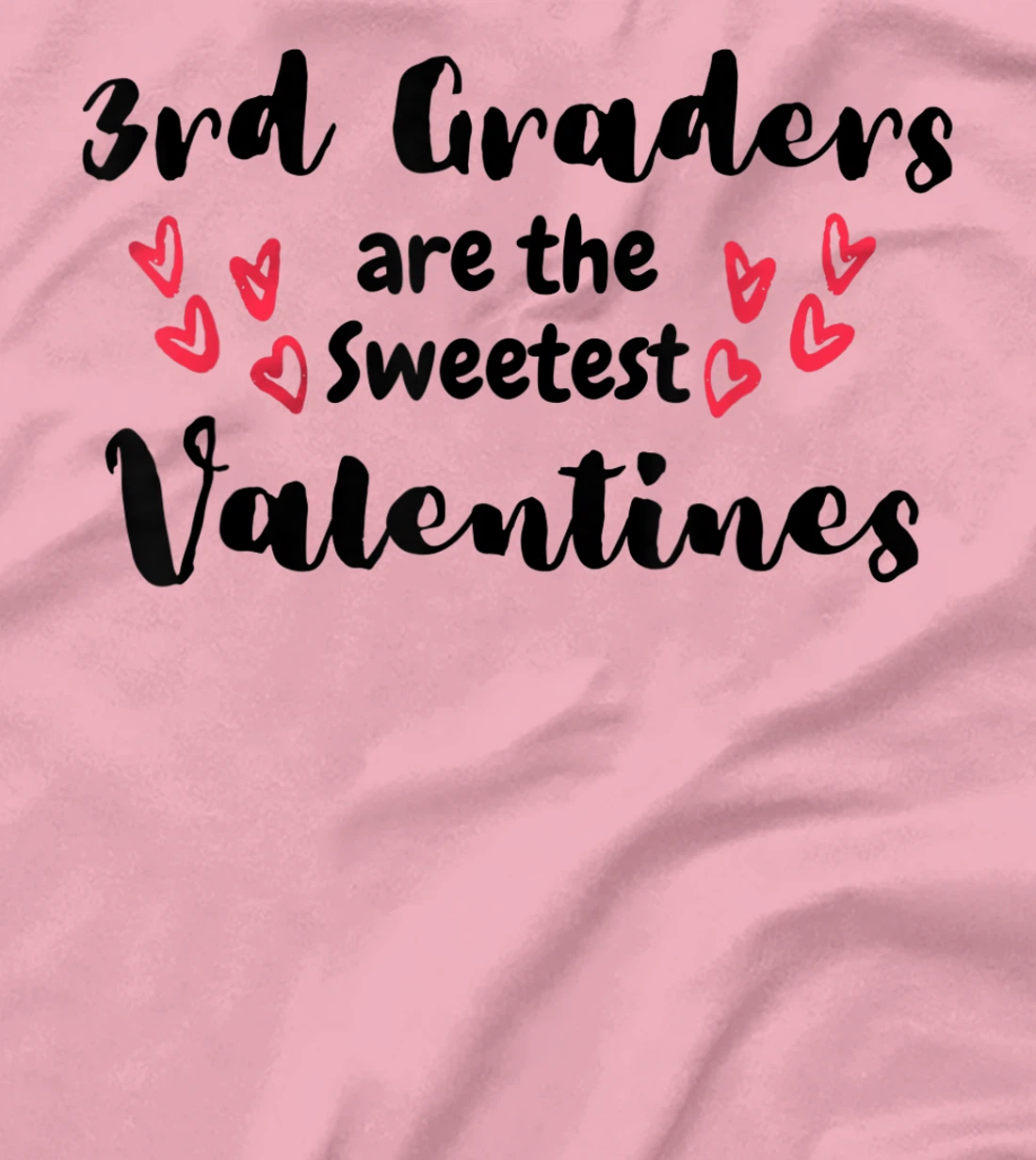 Teachers Valentines Day 3rd Graders are the Sweetest T-Shirt, Kid T-Shirt and Women T-Shirt
