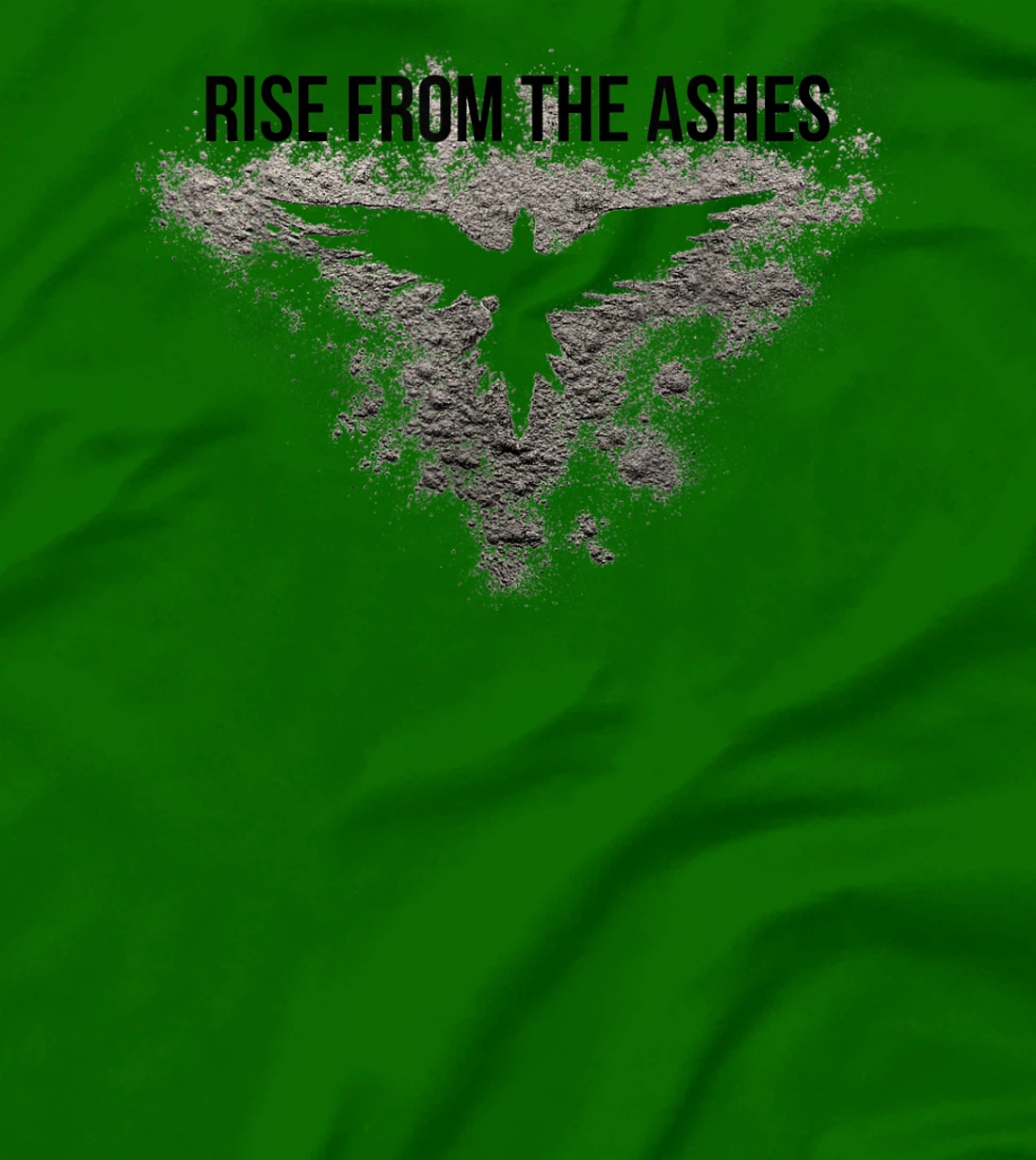 Rise From The Ashes Inspirational Cool Quotes Graphic Design T-Shirt, Kid T-Shirt and Women T-Shirt