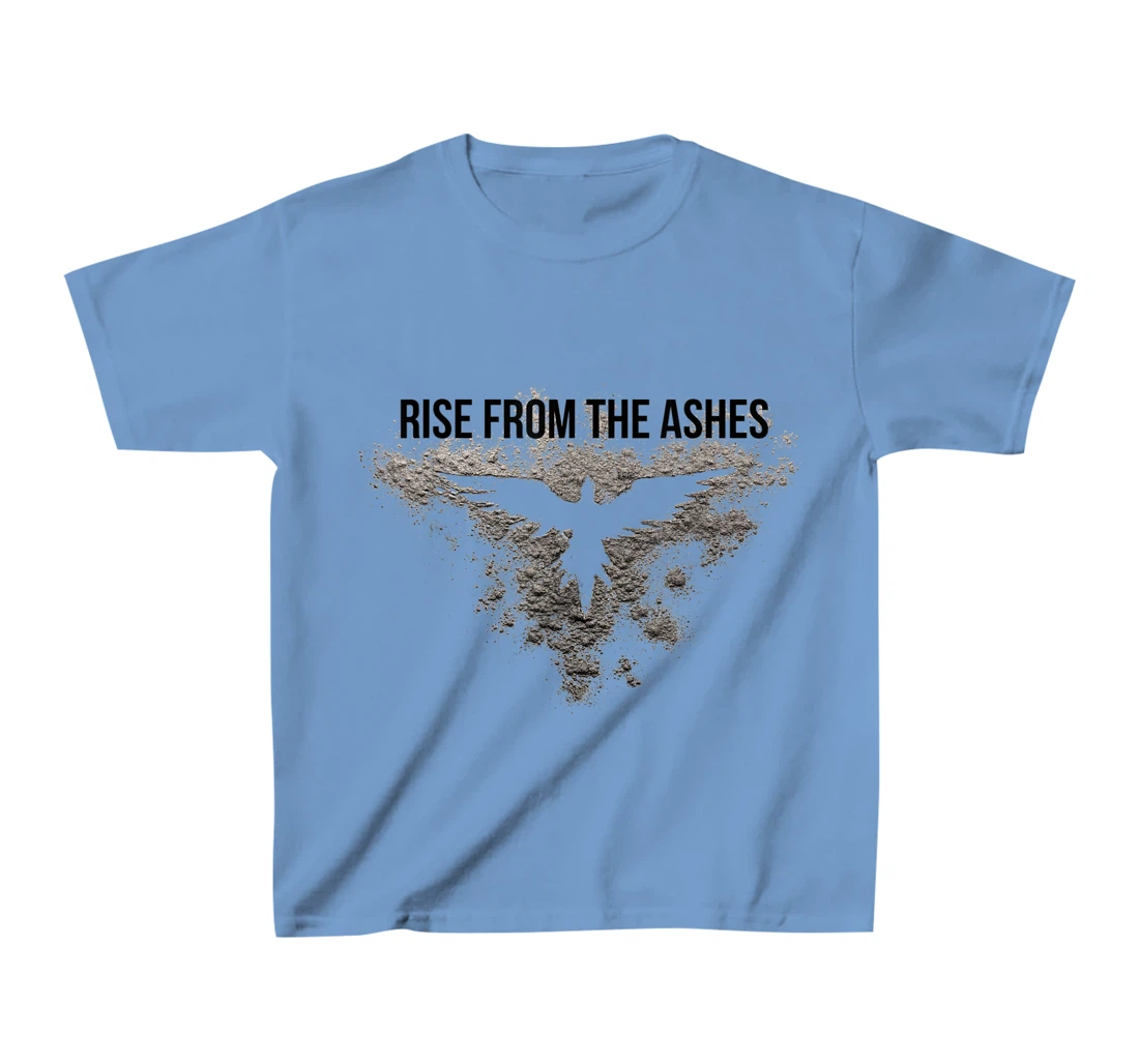 Rise From The Ashes Inspirational Cool Quotes Graphic Design T-Shirt, Kid T-Shirt and Women T-Shirt