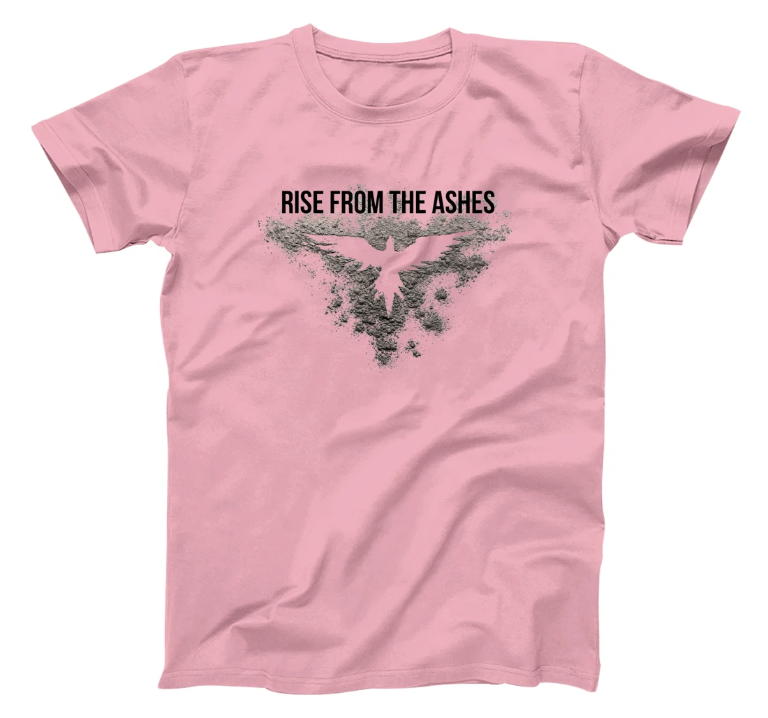 Rise From The Ashes Inspirational Cool Quotes Graphic Design T-Shirt, Kid T-Shirt and Women T-Shirt