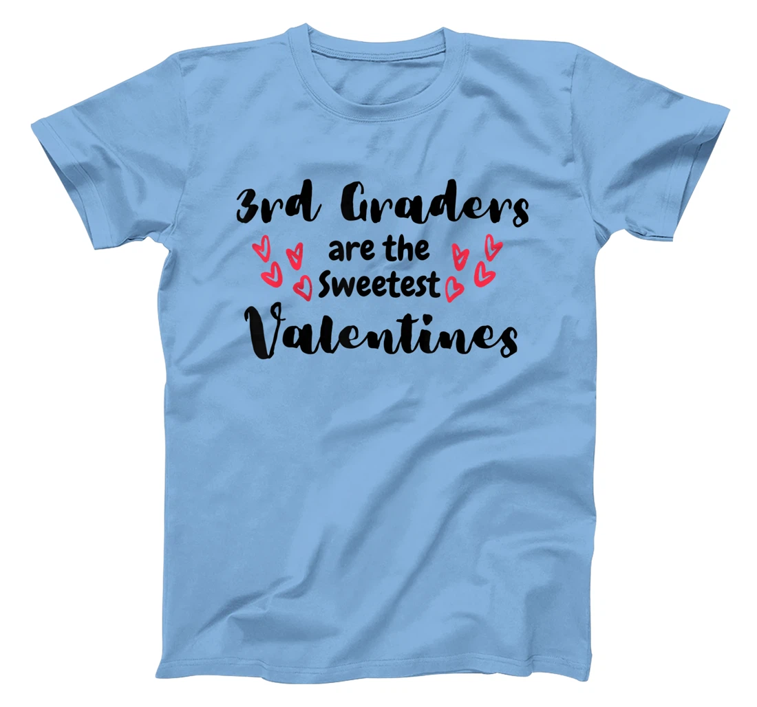 Teachers Valentines Day 3rd Graders are the Sweetest T-Shirt, Kid T-Shirt and Women T-Shirt