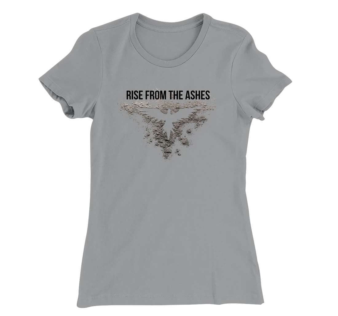 Rise From The Ashes Inspirational Cool Quotes Graphic Design T-Shirt, Kid T-Shirt and Women T-Shirt