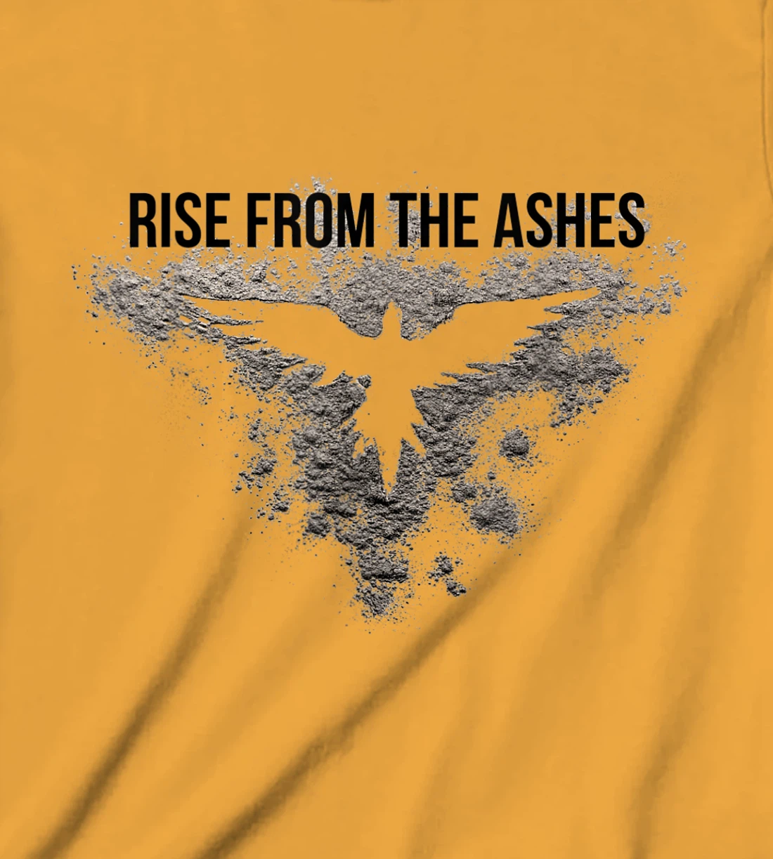 Rise From The Ashes Inspirational Cool Quotes Graphic Design T-Shirt, Kid T-Shirt and Women T-Shirt