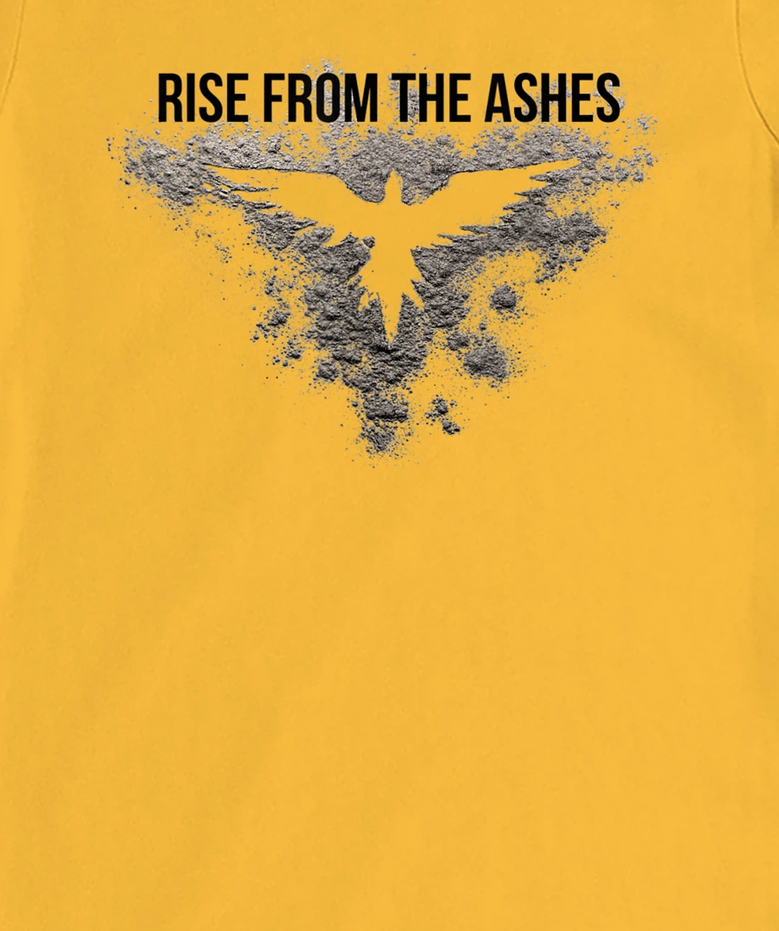 Rise From The Ashes Inspirational Cool Quotes Graphic Design T-Shirt, Kid T-Shirt and Women T-Shirt