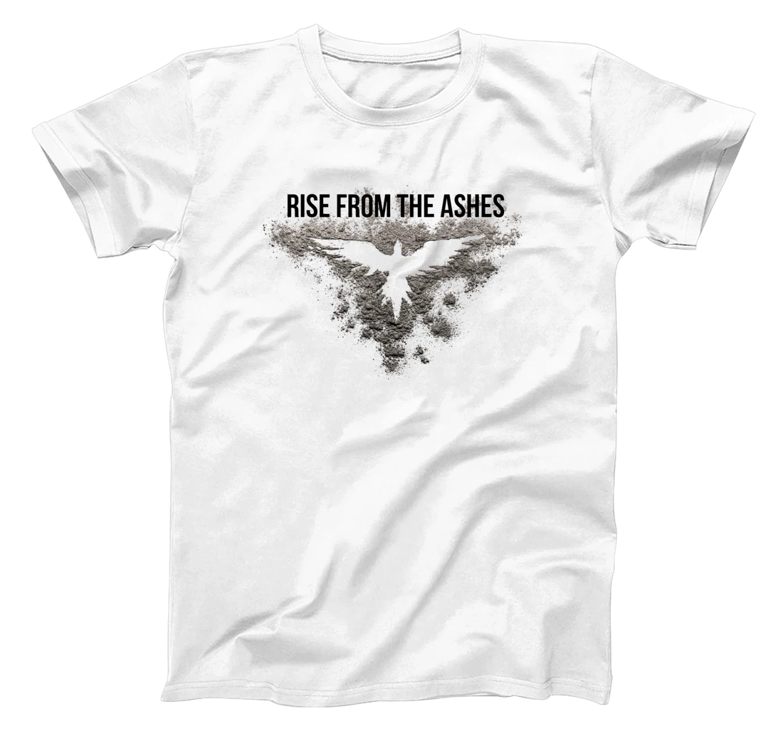 Rise From The Ashes Inspirational Cool Quotes Graphic Design T-Shirt, Kid T-Shirt and Women T-Shirt
