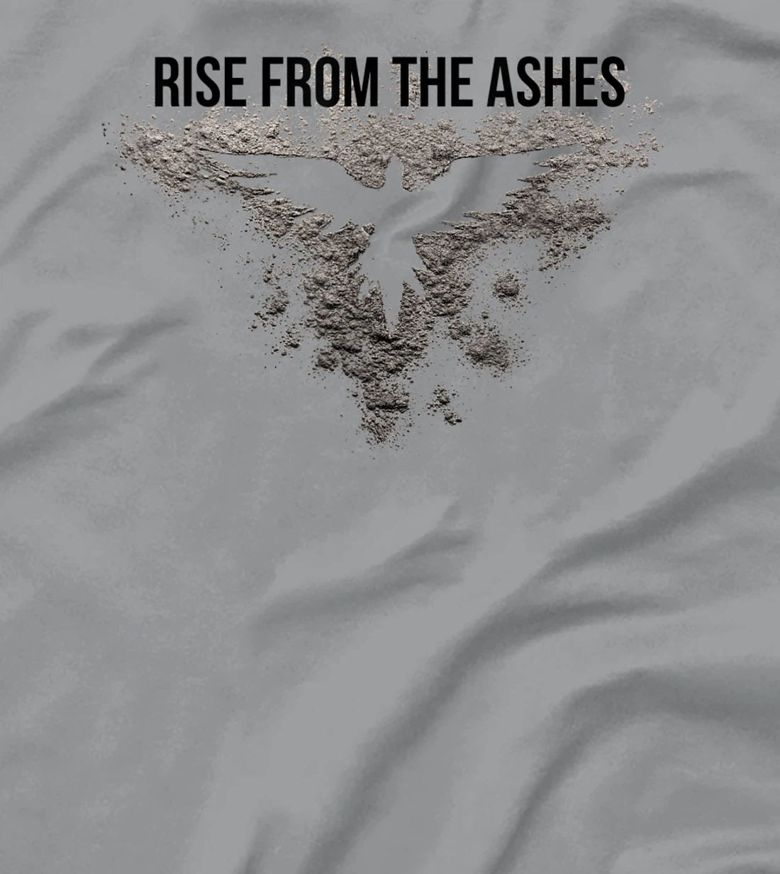 Rise From The Ashes Inspirational Cool Quotes Graphic Design T-Shirt, Kid T-Shirt and Women T-Shirt
