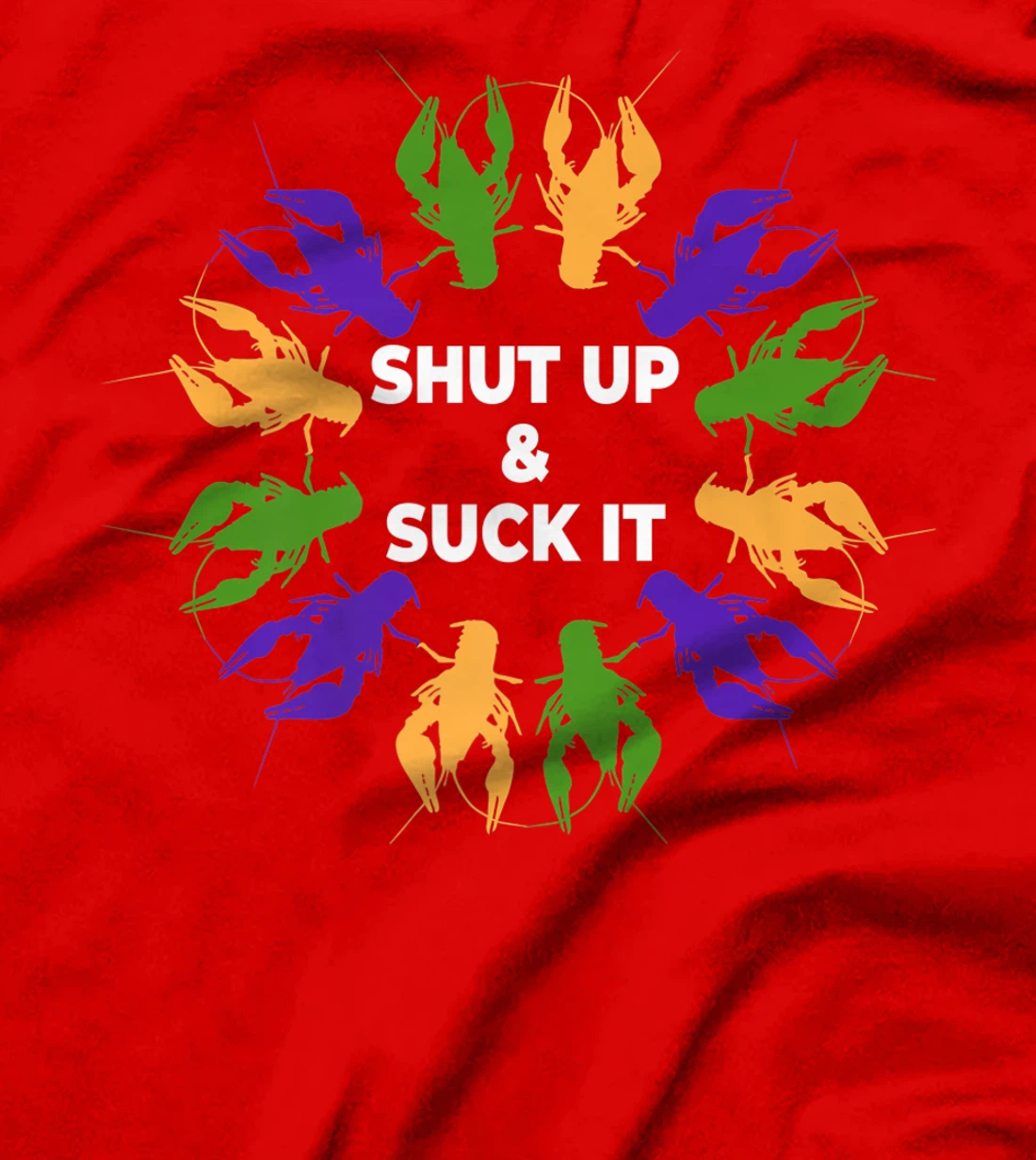 Funny Mardi Gras Lobster Mudbug Shut Up & Suck It T-Shirt, Women T-Shirt