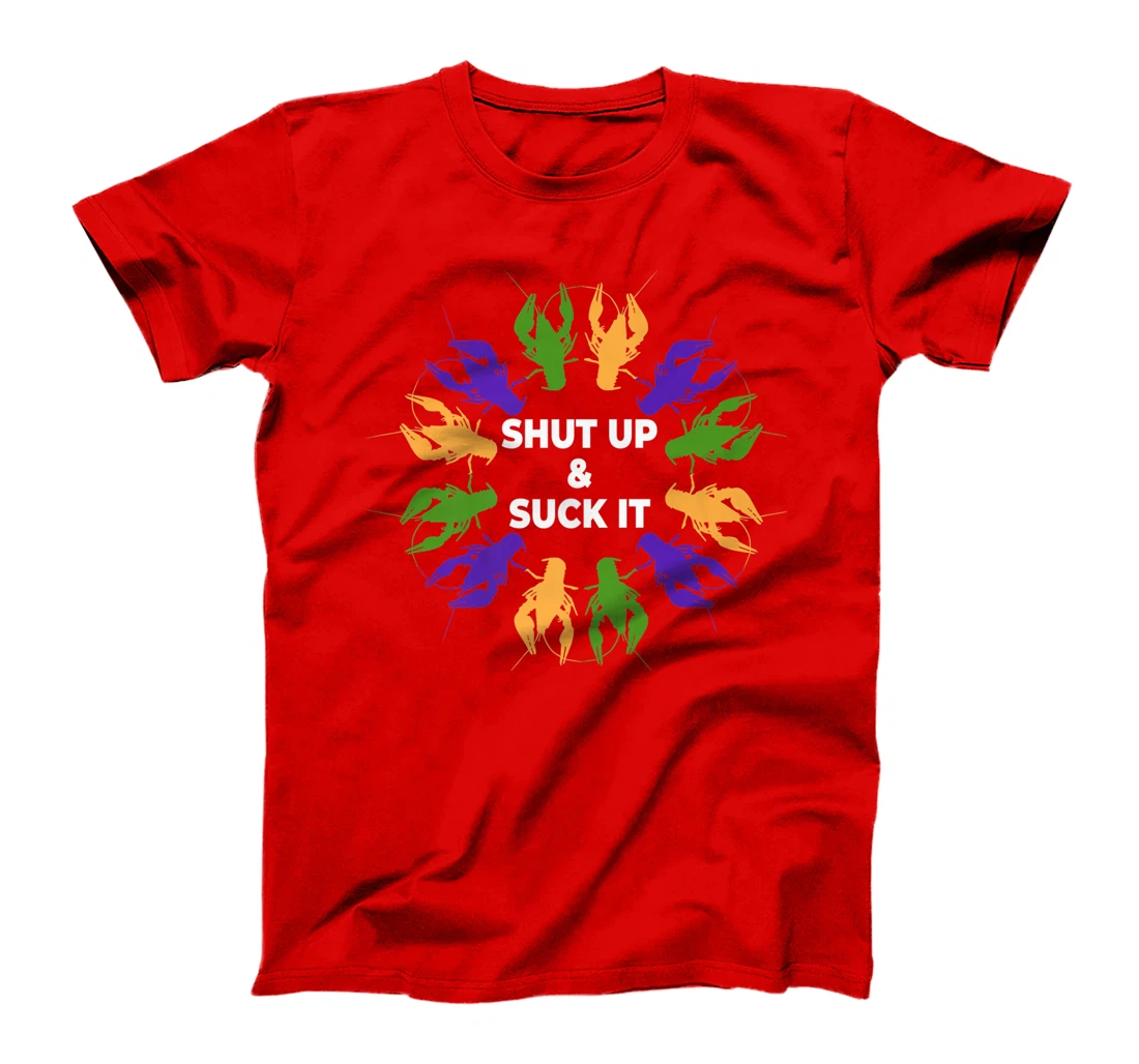 Funny Mardi Gras Lobster Mudbug Shut Up & Suck It T-Shirt, Women T-Shirt