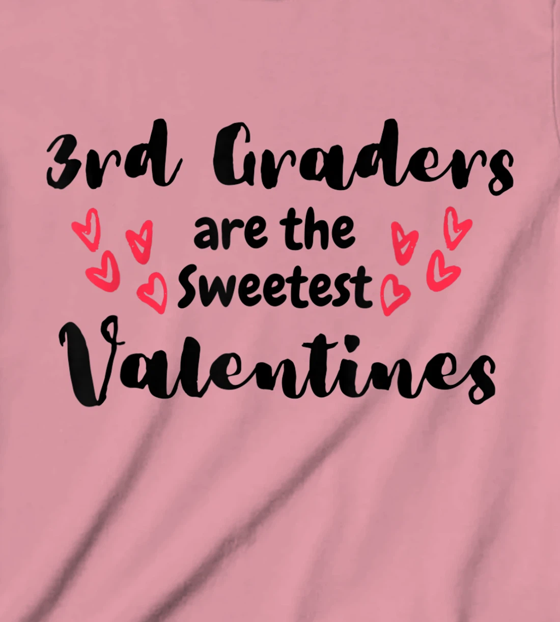 Teachers Valentines Day 3rd Graders are the Sweetest T-Shirt, Kid T-Shirt and Women T-Shirt