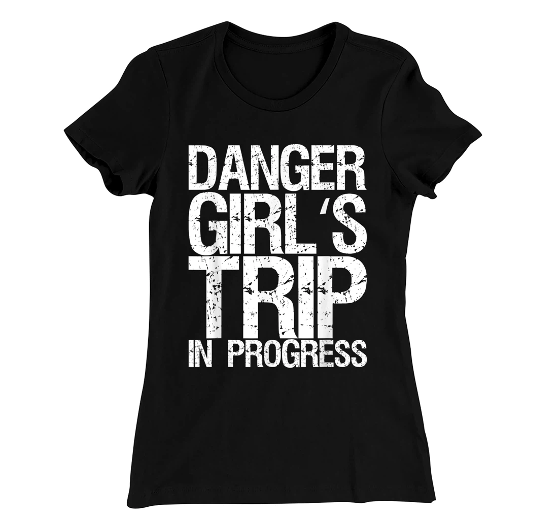 Danger Girl's Trip In Progress T-Shirt, Women T-Shirt