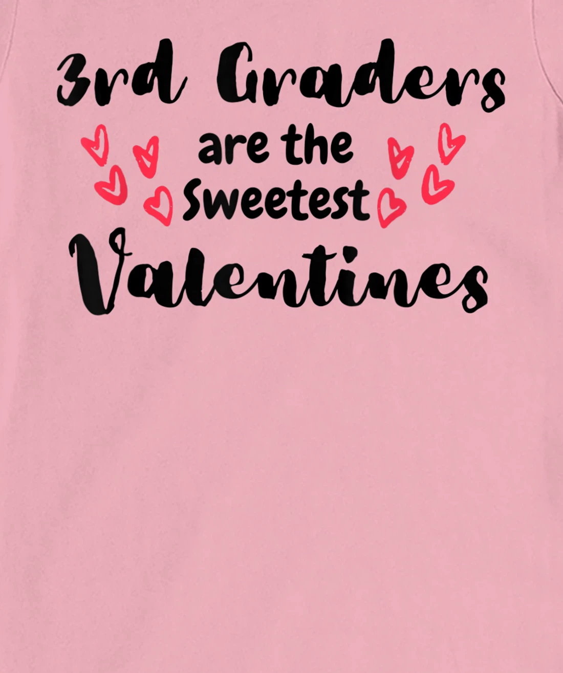 Teachers Valentines Day 3rd Graders are the Sweetest T-Shirt, Kid T-Shirt and Women T-Shirt