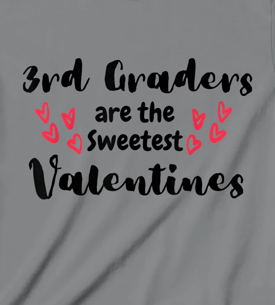 Teachers Valentines Day 3rd Graders are the Sweetest T-Shirt, Kid T-Shirt and Women T-Shirt