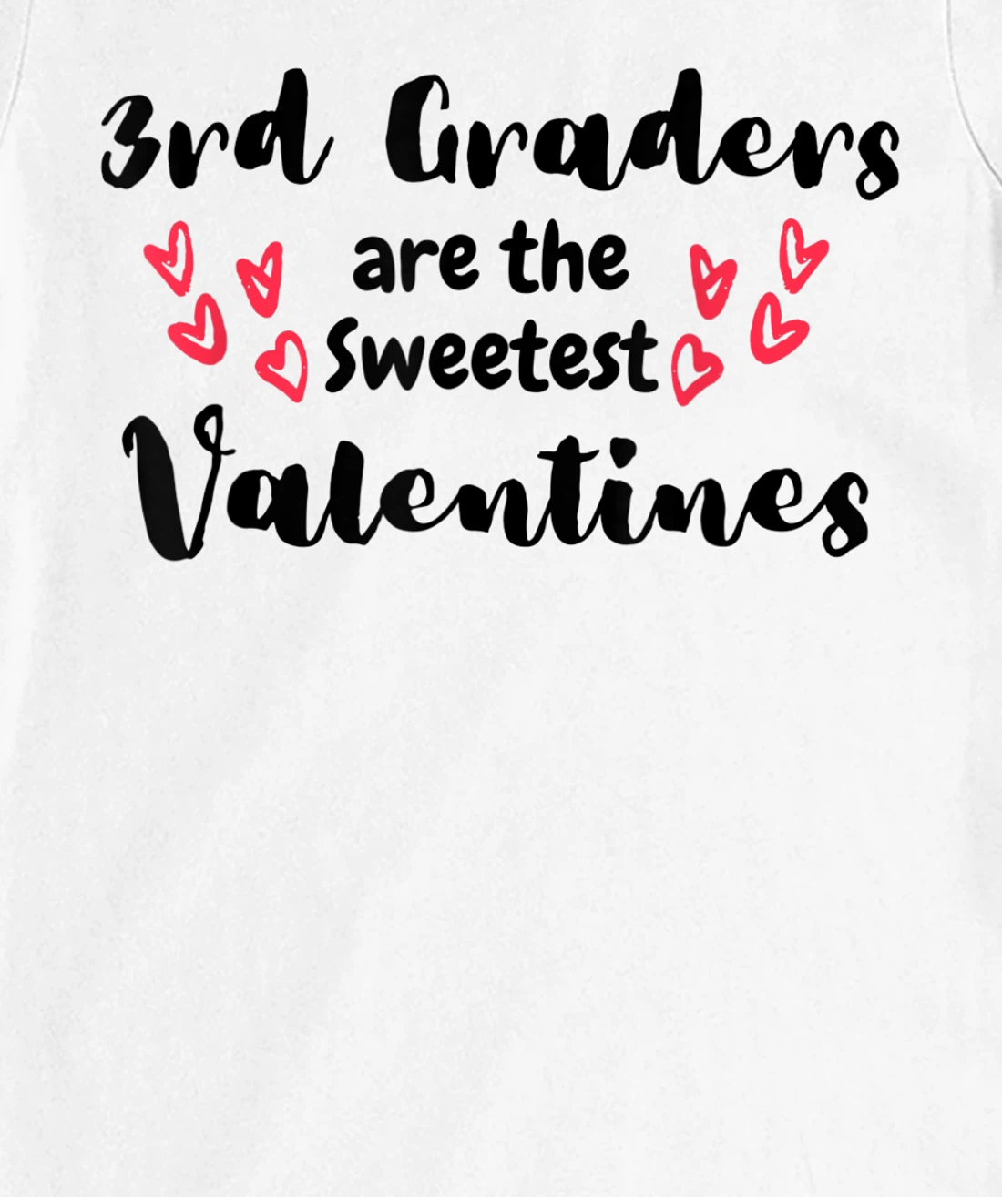 Teachers Valentines Day 3rd Graders are the Sweetest T-Shirt, Kid T-Shirt and Women T-Shirt