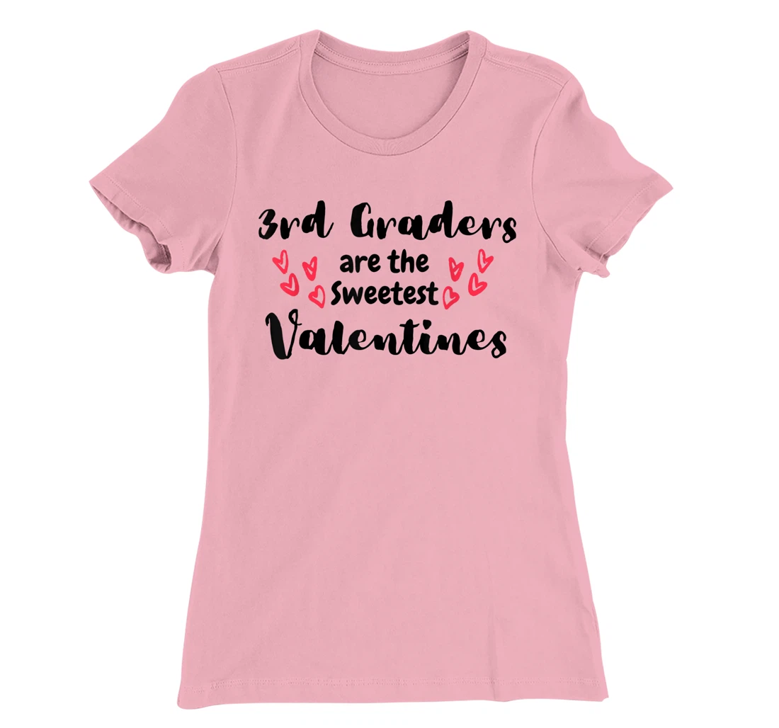 Teachers Valentines Day 3rd Graders are the Sweetest T-Shirt, Kid T-Shirt and Women T-Shirt