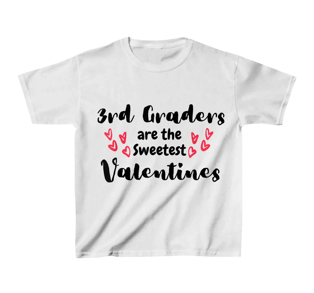 Teachers Valentines Day 3rd Graders are the Sweetest T-Shirt, Kid T-Shirt and Women T-Shirt