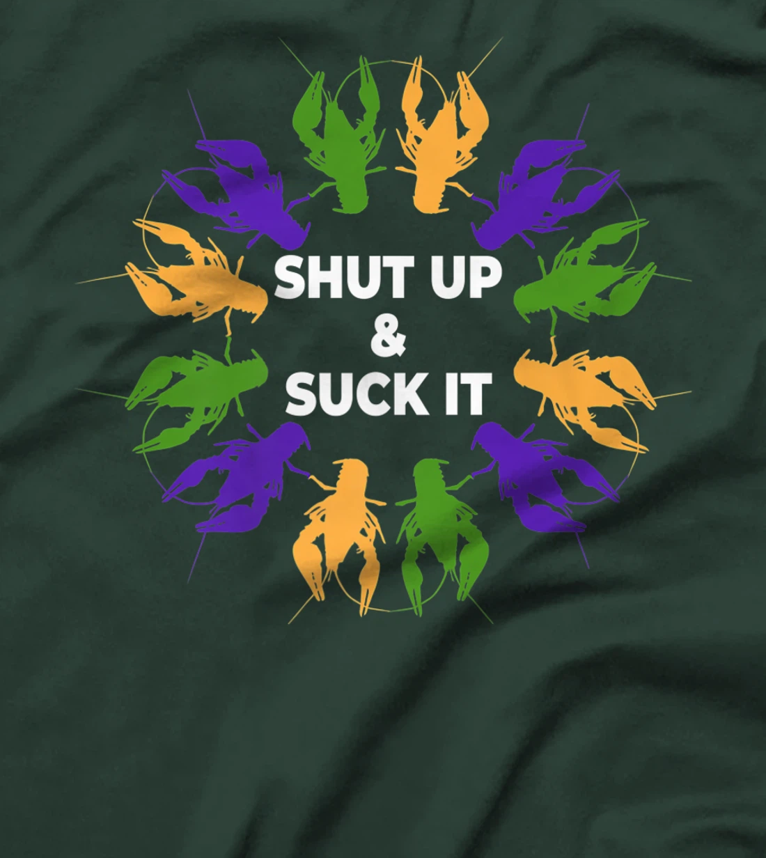 Funny Mardi Gras Lobster Mudbug Shut Up & Suck It T-Shirt, Women T-Shirt