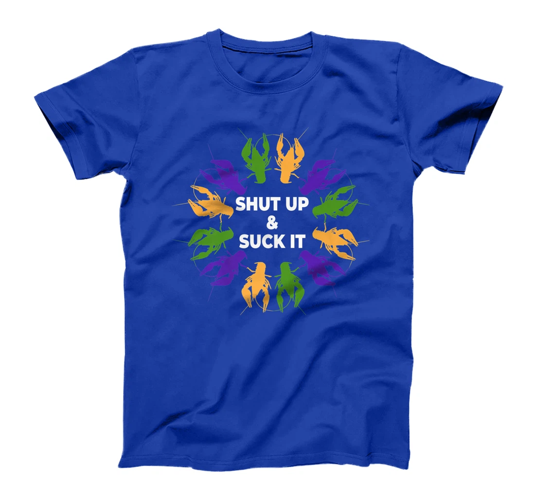Funny Mardi Gras Lobster Mudbug Shut Up & Suck It T-Shirt, Women T-Shirt