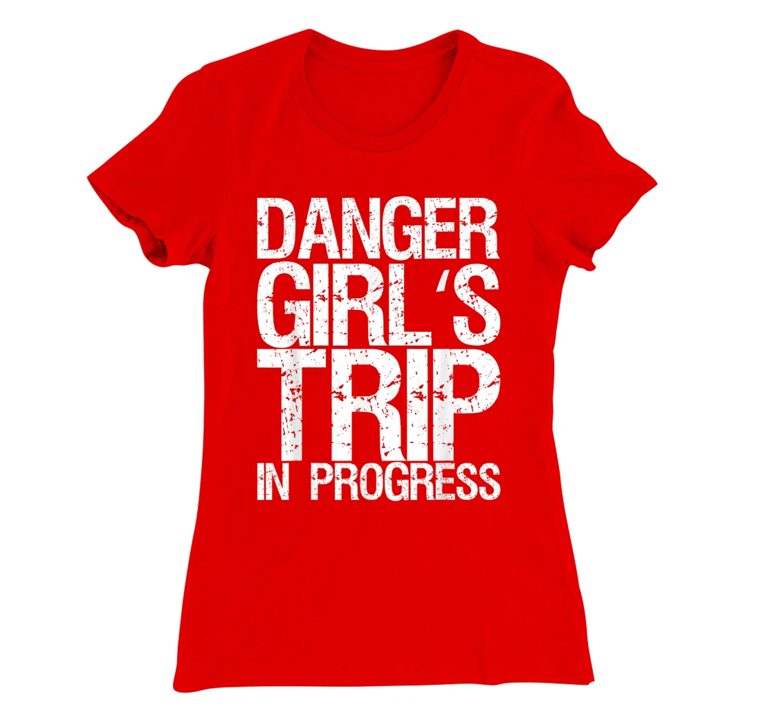 Danger Girl's Trip In Progress T-Shirt, Women T-Shirt