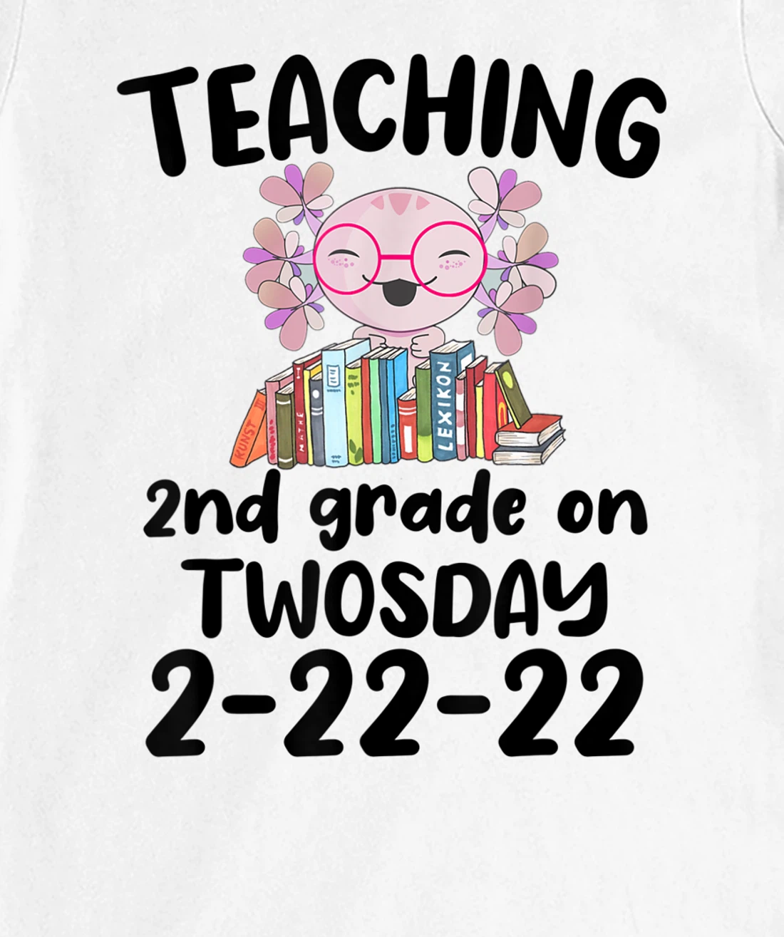 Womens Teaching 2ND Grade On Twosday February 22nd 2022 100 Days T-Shirt, Kid T-Shirt and Women T-Shirt