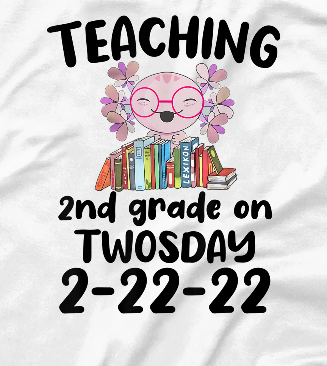 Womens Teaching 2ND Grade On Twosday February 22nd 2022 100 Days T-Shirt, Kid T-Shirt and Women T-Shirt
