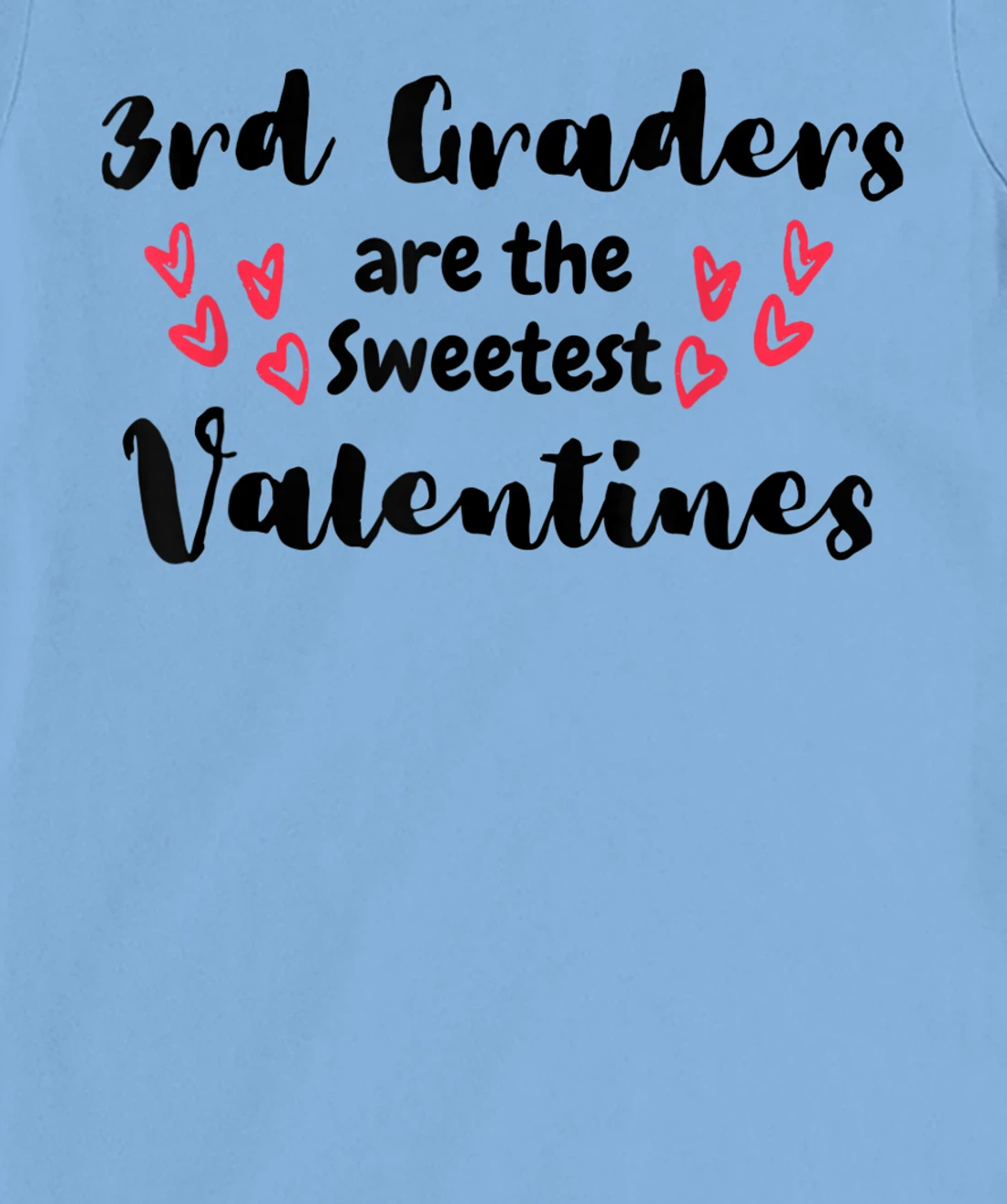 Teachers Valentines Day 3rd Graders are the Sweetest T-Shirt, Kid T-Shirt and Women T-Shirt