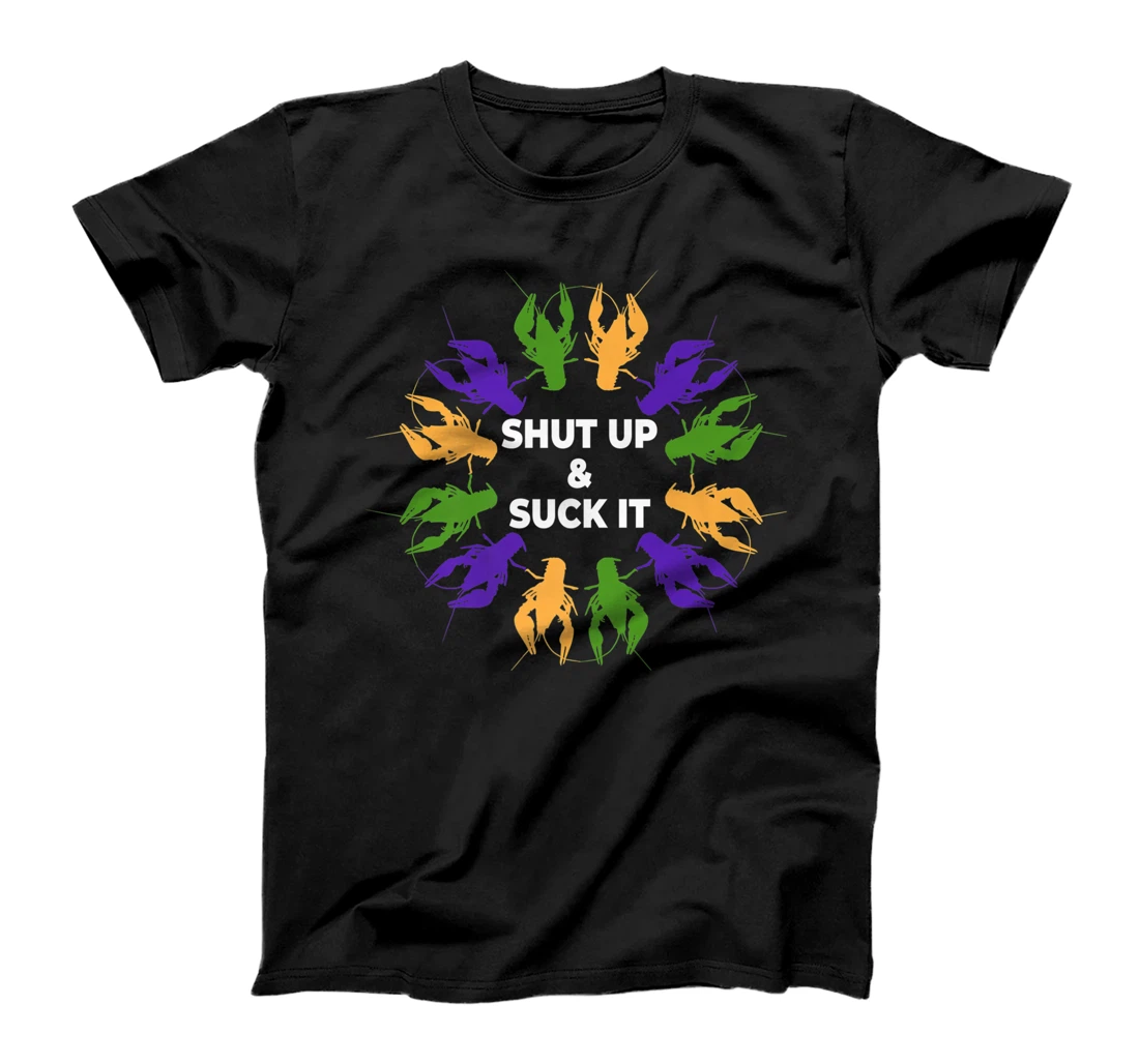 Funny Mardi Gras Lobster Mudbug Shut Up & Suck It T-Shirt, Women T-Shirt