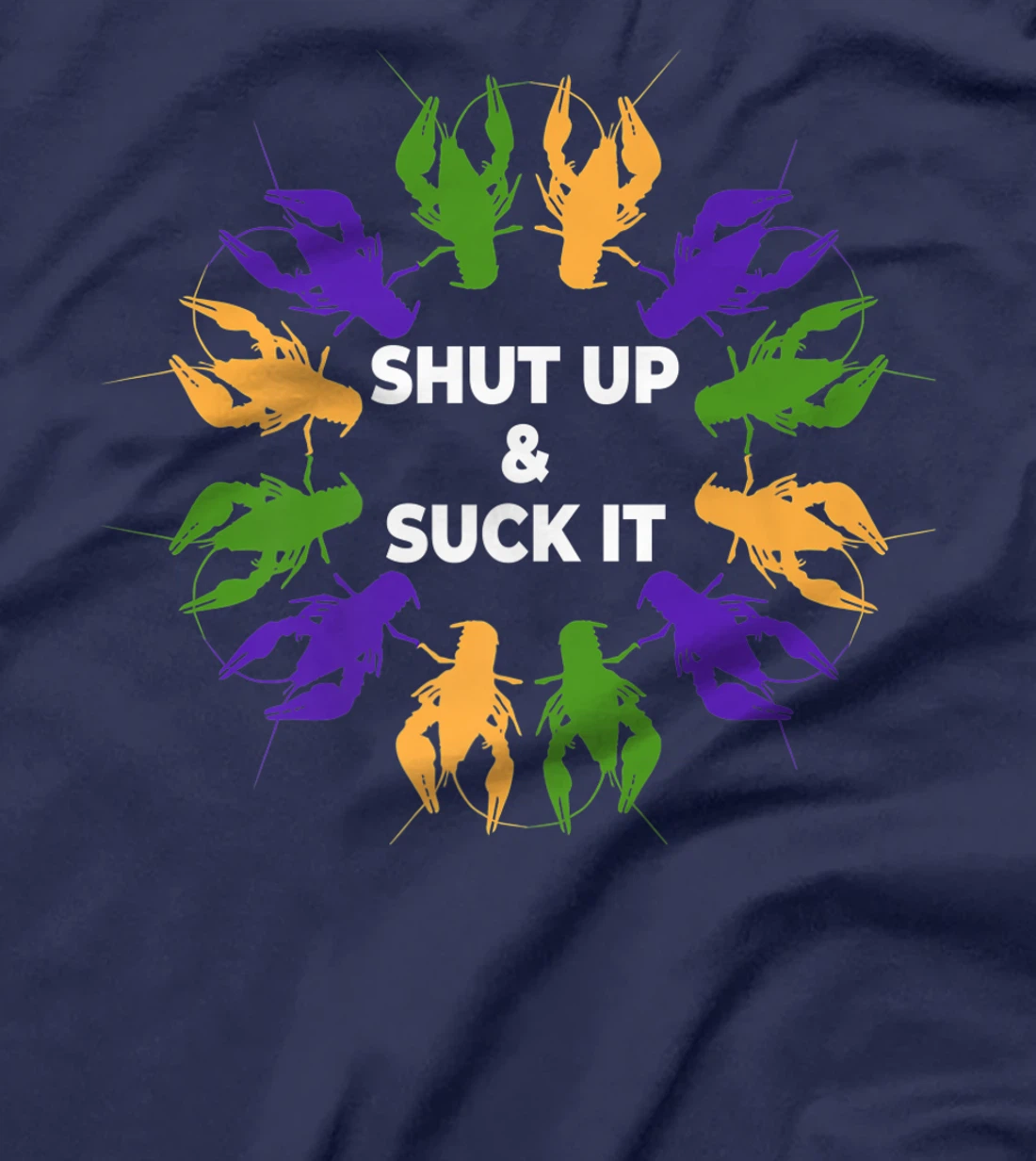 Funny Mardi Gras Lobster Mudbug Shut Up & Suck It T-Shirt, Women T-Shirt