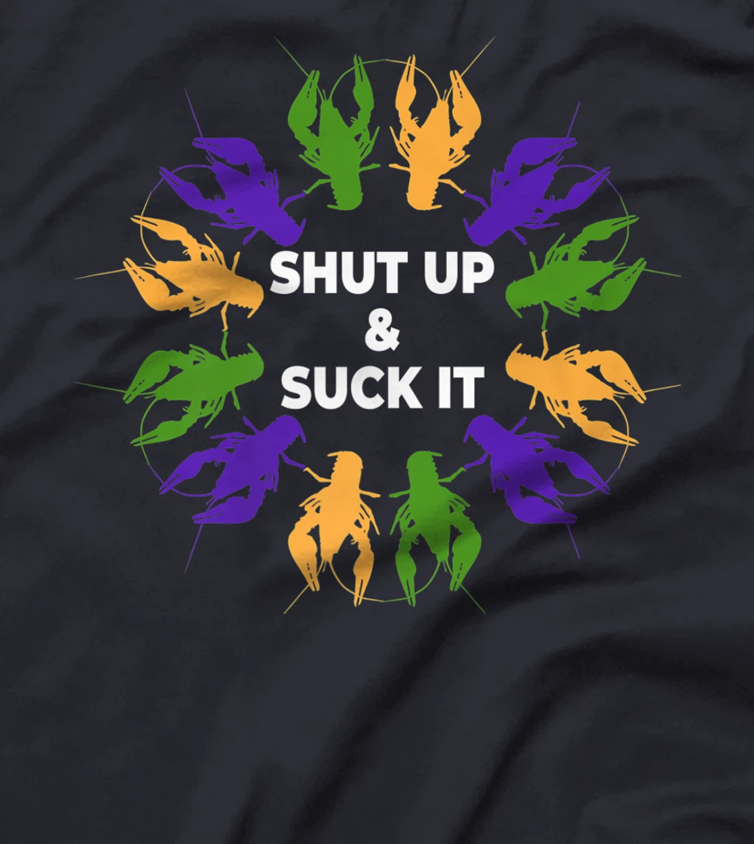 Funny Mardi Gras Lobster Mudbug Shut Up & Suck It T-Shirt, Women T-Shirt