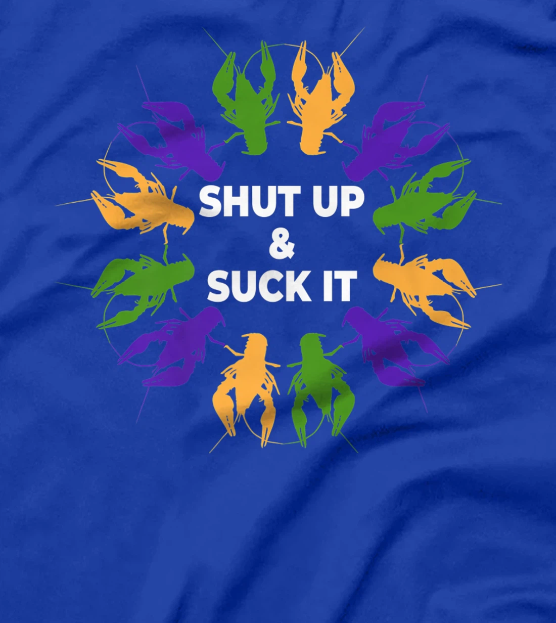 Funny Mardi Gras Lobster Mudbug Shut Up & Suck It T-Shirt, Women T-Shirt