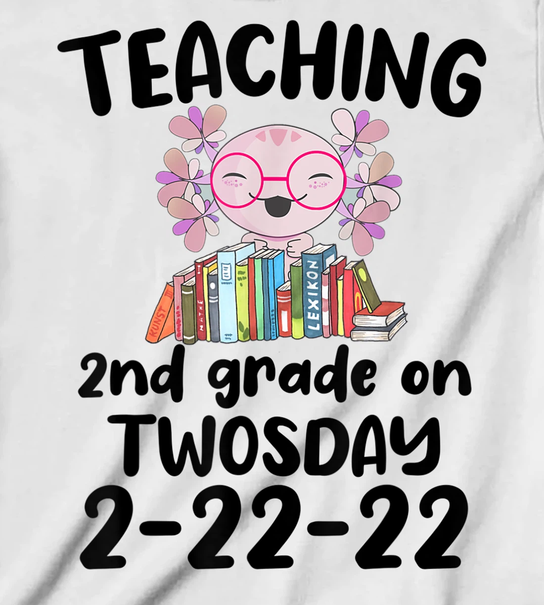 Womens Teaching 2ND Grade On Twosday February 22nd 2022 100 Days T-Shirt, Kid T-Shirt and Women T-Shirt