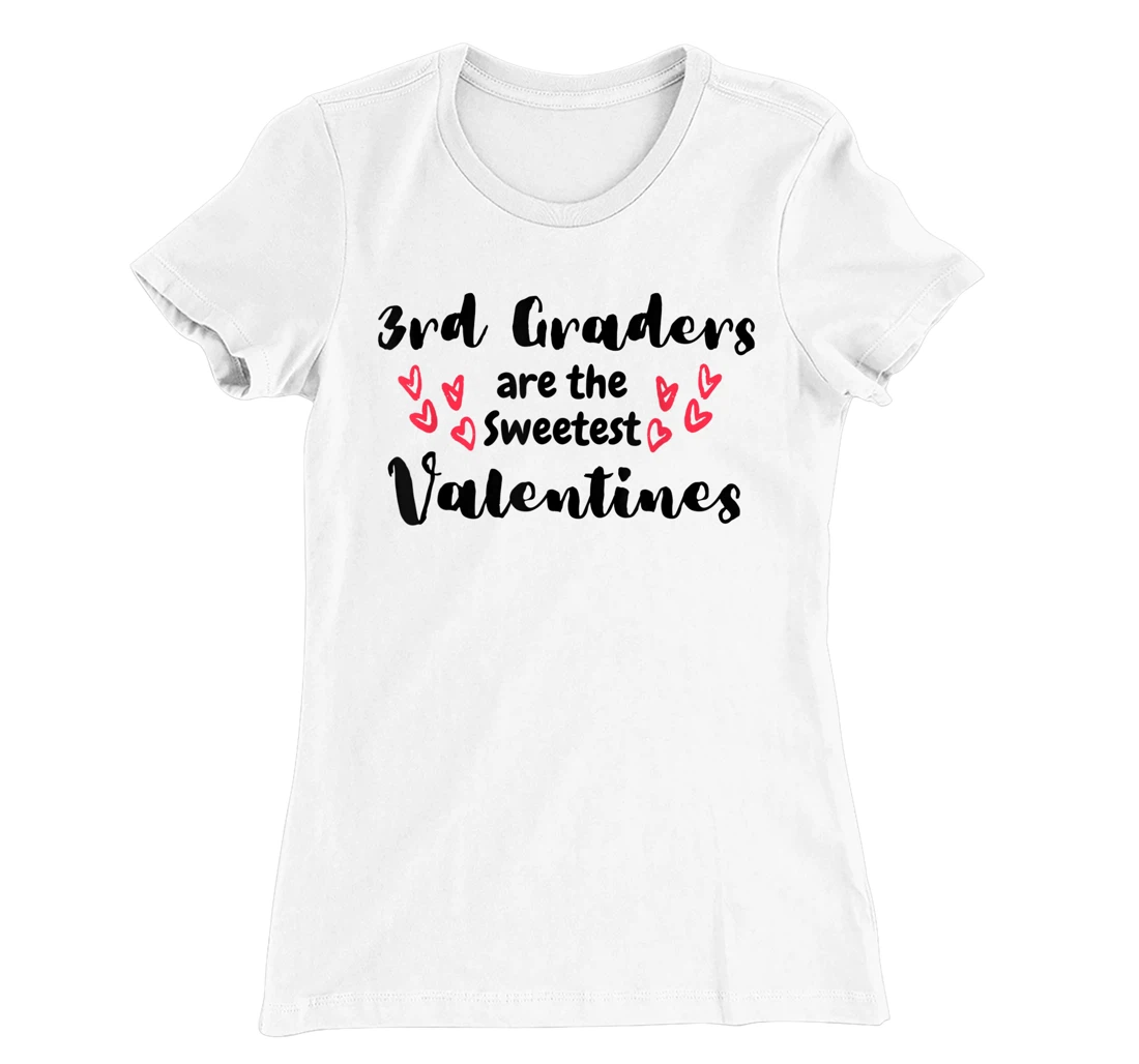 Teachers Valentines Day 3rd Graders are the Sweetest T-Shirt, Kid T-Shirt and Women T-Shirt