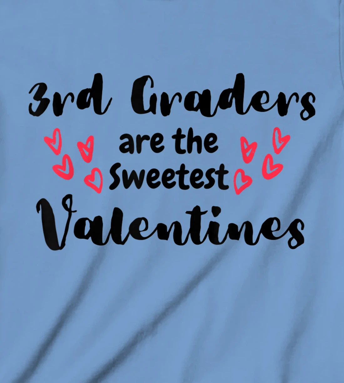 Teachers Valentines Day 3rd Graders are the Sweetest T-Shirt, Kid T-Shirt and Women T-Shirt