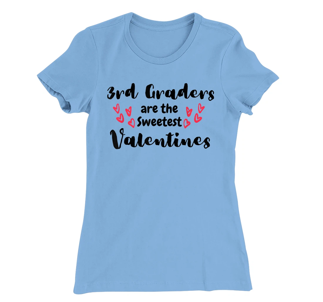 Teachers Valentines Day 3rd Graders are the Sweetest T-Shirt, Kid T-Shirt and Women T-Shirt